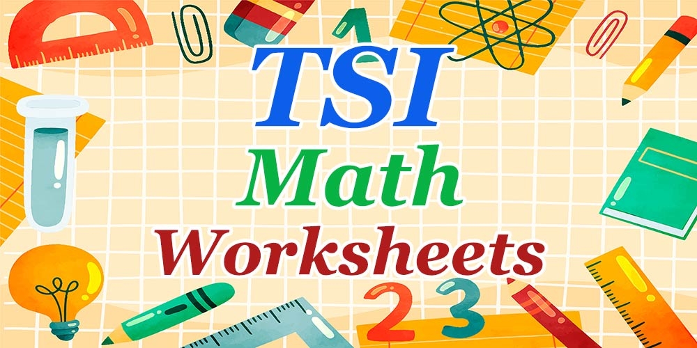 The Best TSI Math Worksheets FREE Printable Mathematics EBooks