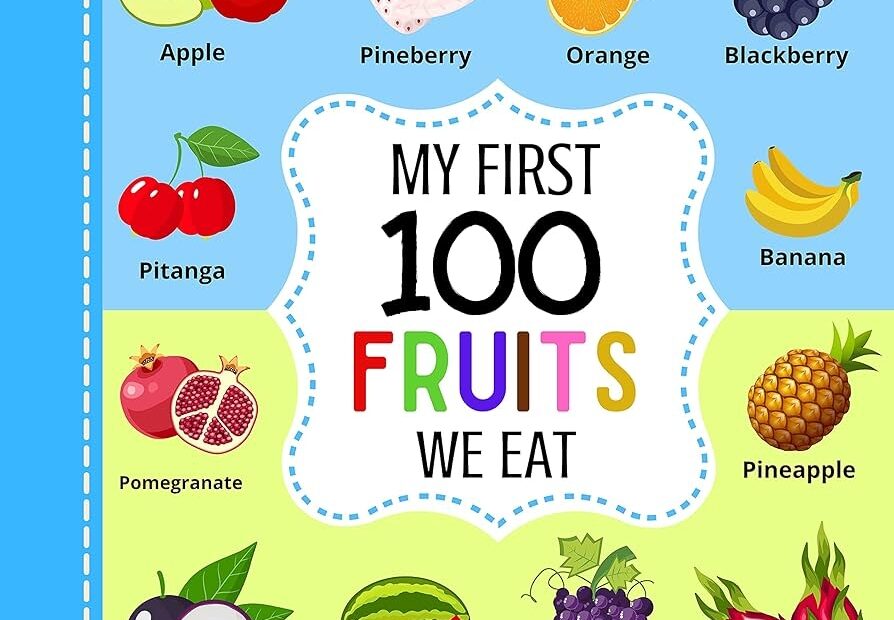 My First 100 Fruits We Eat Learn The Names Of World Most Favorite Fruits See More