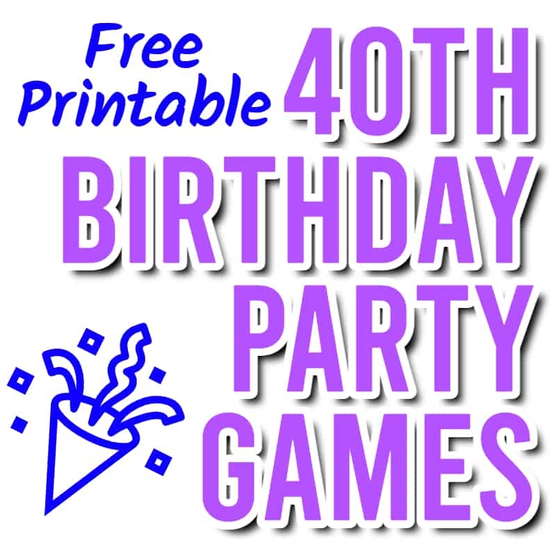 40th Birthday Party Games Free Printables For 2024 Parties 