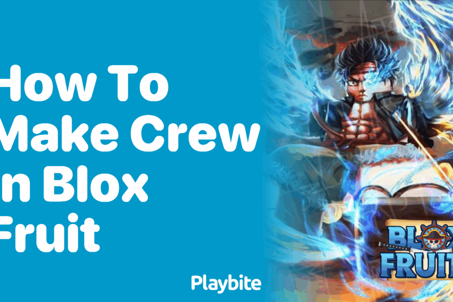 How To Make A Crew In Blox Fruit A Step by Step Guide Playbite